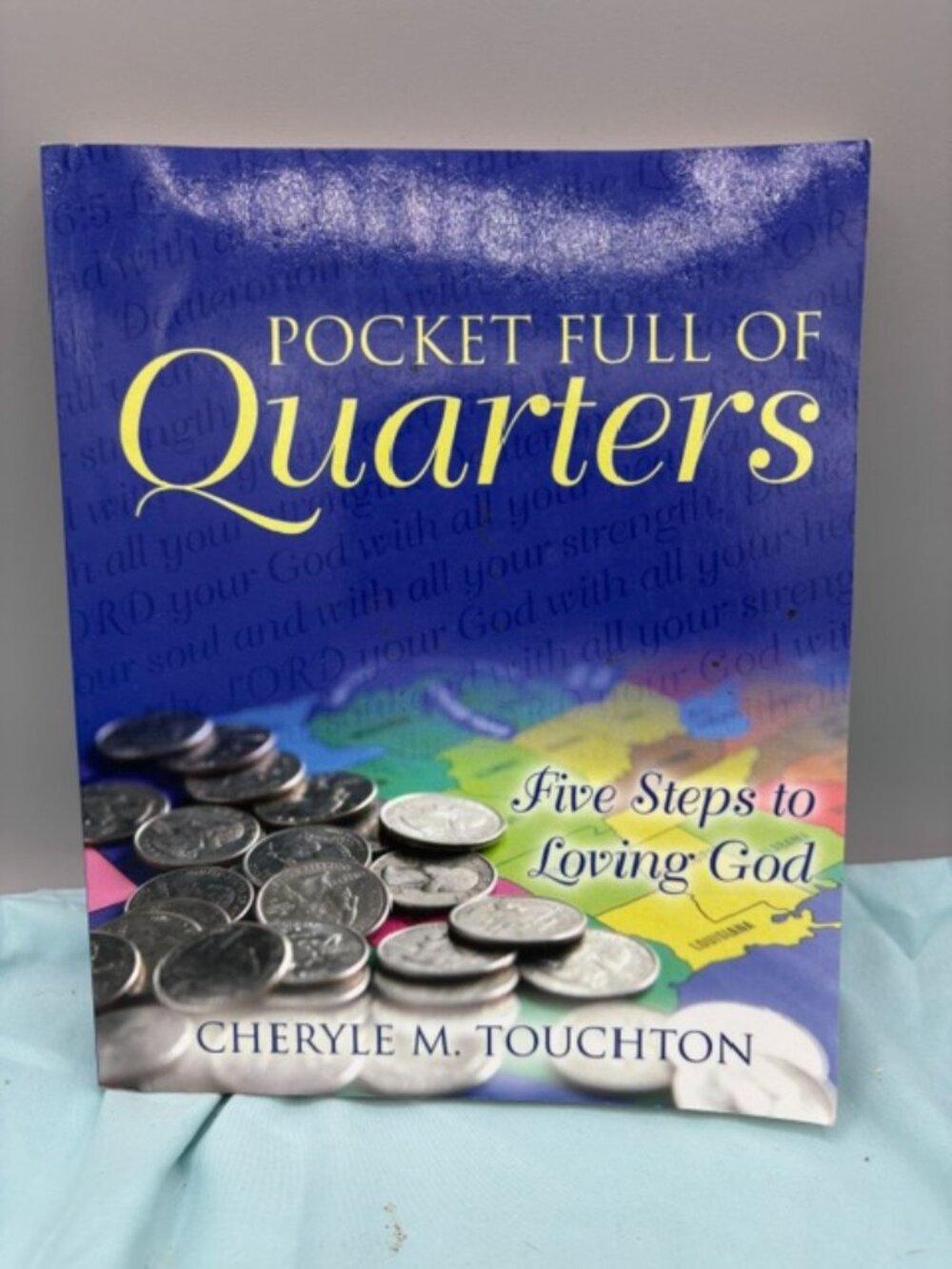 Pocket Full of Quarters : 5 Steps to Loving God by Cheryle M. Touchton (2005,...
